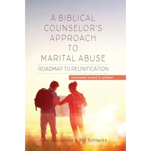 A Biblical Counselor's Approach to Marital Abuse: Roadmap to Reunification - Paperback