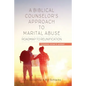 A Biblical Counselor's Approach to Marital Abuse: Roadmap to Reunification - Paperback
