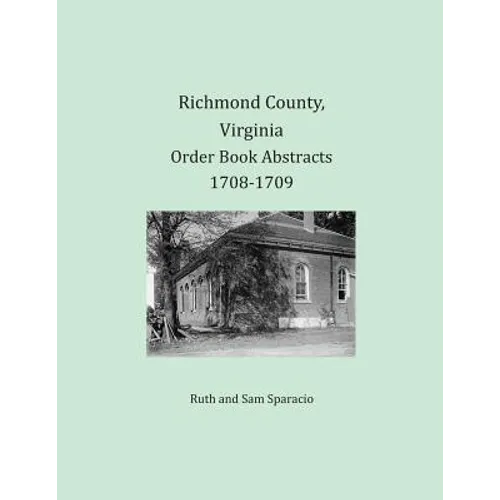 Richmond County, Virginia Order Book Abstracts 1708-1709 - Paperback