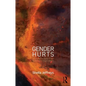 Gender Hurts: A Feminist Analysis of the Politics of Transgenderism - Paperback