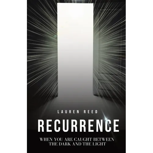 Recurrence: When You Are Caught Between The Dark And The Light - Paperback