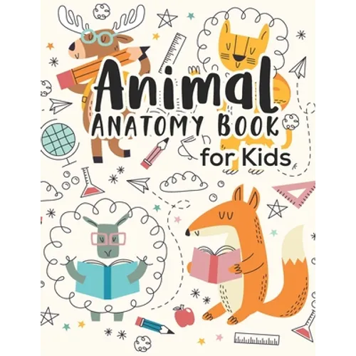 Animal Anatomy book for kids: Veterinary Physiology Animals Workbook - Anatomy Magnificent Learning Structure for Students for kids 4-8 - Paperback