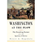 Washington at the Plow: The Founding Farmer and the Question of Slavery - Hardcover
