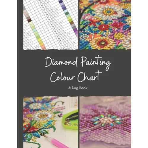 Diamond Painting Colour Chart and Log Book: DMC colour chart and diamond painting log book, Journal, organiser with drills inventory system. Record al - Paperback