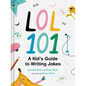 Lol 101: A Kid's Guide to Writing Jokes - Hardcover