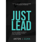 Just Lead: 44 Actions to Break Down Barriers, Boost Your Retention, and Build a World-Class Culture - Paperback