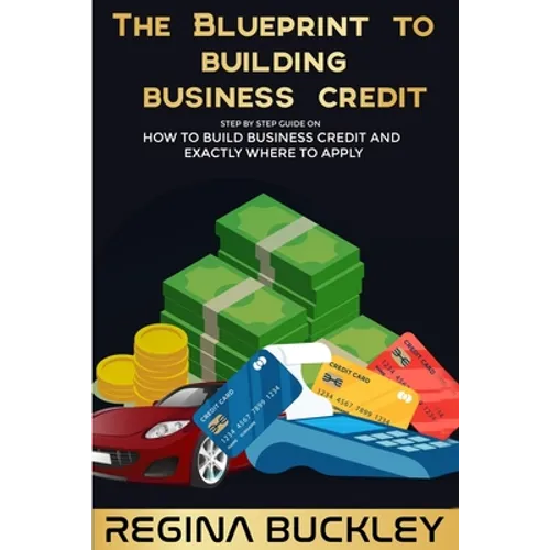 The Blueprint to Building Business Credit: The Step by Step Guide to build business credit that is not attached to your SSN - Paperback