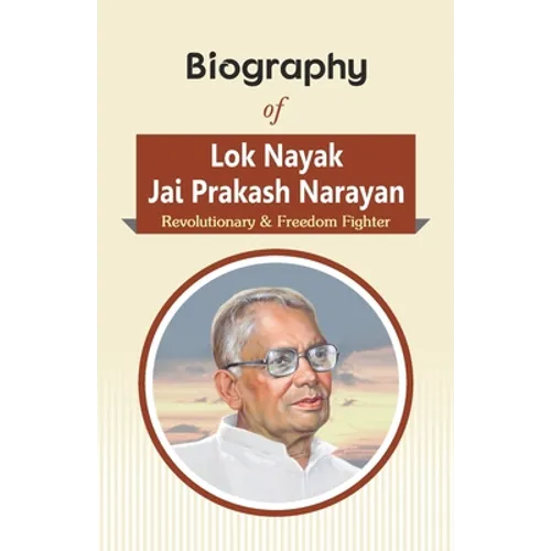 Biography of Lok Nayak Jai Prakash Narayan: Revolutionary & Freedom Fighter - Paperback