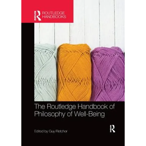 The Routledge Handbook of Philosophy of Well-Being - Paperback