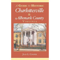 A Guide to Historic Charlottesville & Albemarle County, Virginia - Hardcover