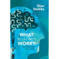 What to Do with Worry: Why Playing God Never Works - Paperback