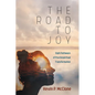 The Road to Joy: Eight Pathways of Psychospiritual Transformation - Hardcover