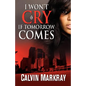 I Won't Cry If Tomorrow Comes - Paperback