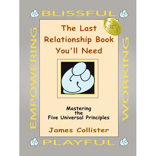The Last Relationship Book You'll Need: Mastering the Five Universal Principles - Paperback