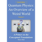 Quantum Physics - An Overview of a Weird World: A primer on the conceptual foundations - Paperback