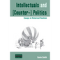 Intellectuals and (Counter-) Politics: Essays in Historical Realism - Paperback