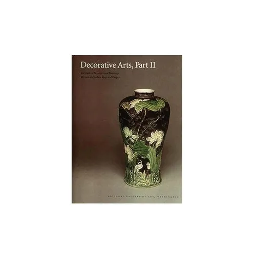 Decorative Arts: Part II: Far Eastern Ceramics and Paintings; Persian and Indian Rugs and Carpets - Hardcover