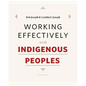 Working Effectively with Indigenous Peoples(R) - Paperback