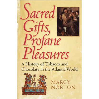 Sacred Gifts, Profane Pleasures: A History of Tobacco and Chocolate in the Atlantic World - Paperback