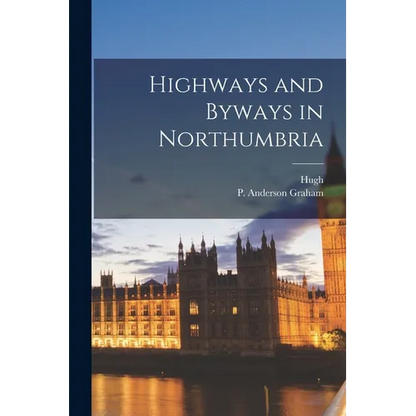 Highways and Byways in Northumbria - Paperback