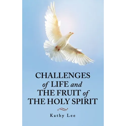 Challenges of Life and the Fruit of the Holy Spirit - Paperback