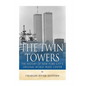The Twin Towers: The History of New York City's Original World Trade Center - Paperback