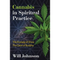 Cannabis in Spiritual Practice: The Ecstasy of Shiva, the Calm of Buddha - Paperback