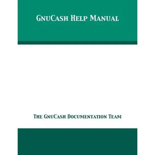 GnuCash 2.7 Help Manual - Paperback