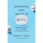 Parenting with Words of Grace: Building Relationships with Your Children One Conversation at a Time - Paperback