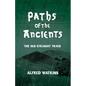 Paths of the Ancients: Alfred Watkins' the Old Straight Track - Hardcover