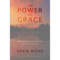 The Power of Grace: Recognizing Unexpected Gifts on Our Path - Paperback