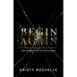 Begin Again: Starting Over After Life's Disruptions - Paperback