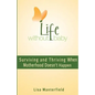 Life Without Baby: Surviving and Thriving When Motherhood Doesn't Happen - Paperback