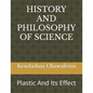 History and Philosophy of Science: Plastic And Its Effect - Paperback