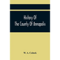 History Of The County Of Annapolis: Including Old Port Royal And Acadia: With Memoirs Of Its Representatives In The Provincial Parliament, And Biograp - Paperback