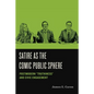 Satire as the Comic Public Sphere: Postmodern "Truthiness" and Civic Engagement - Hardcover