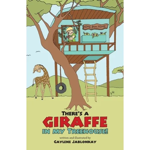 There's a Giraffe in my Treehouse!: Childhood friendship and adventures in a South African game reserve - Paperback