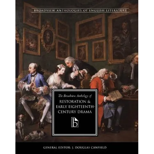 The Broadview Anthology of Restoration and Early Eighteenth-Century Drama - Paperback