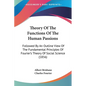 Theory Of The Functions Of The Human Passions: Followed By An Outline View Of The Fundamental Principles Of Fourier's Theory Of Social Science (1856) - Paperback
