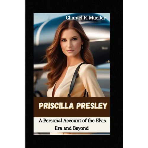 Priscilla Presley: A Personal Account of the Elvis Era and Beyond - Paperback
