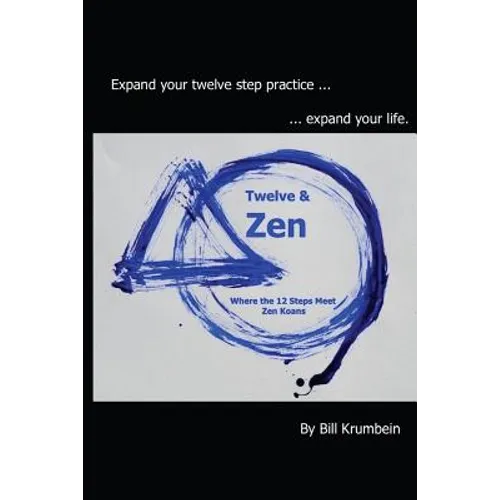 Twelve and Zen -- Where the 12 Steps Meet Zen Koans: [Interior: black and white edition] - Paperback