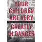 Your Children Are Very Greatly in Danger: School Segregation in Rochester, New York - Paperback