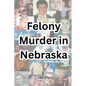 Felony Murder in Nebraska - Paperback
