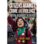 Citizens Against Crime and Violence: Societal Responses in Mexico - Paperback