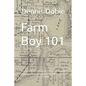 Farm Boy 101: A Memoir of Fifty Five Years Of Being A Farm Kid In Southern Minnesota 1953-2008 - Paperback