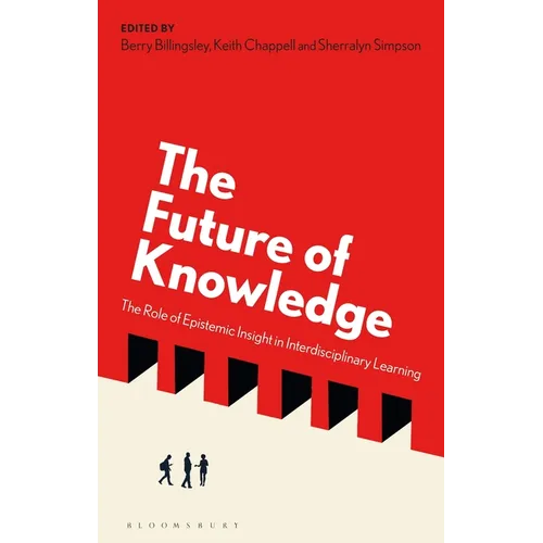 The Future of Knowledge: The Role of Epistemic Insight in Interdisciplinary Learning - Hardcover