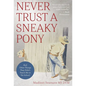 Never Trust a Sneaky Pony: And Other Things They Didn't Teach Me in Vet School - Paperback