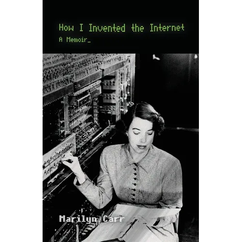 How I Invented the Internet: A Memoir - Paperback