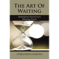 The Art of Waiting: Realising Every Success Lies in Mastering a Process - Paperback