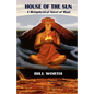 House of the Sun: A Metaphysical Novel of Maui: A Metaphysical Novel of Maui - Paperback